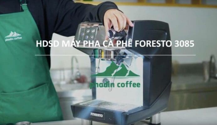 Hướng dẫn sử dụng máy pha cafe Foresto 3085 đúng cách 
