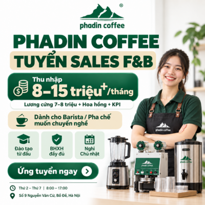 Phadin Coffee tuyển Sales thiết bị F&B tại Hà Nội – thu nhập tham khảo 8–15 triệu đồng trở lên mỗi tháng, đào tạo từ đầu.